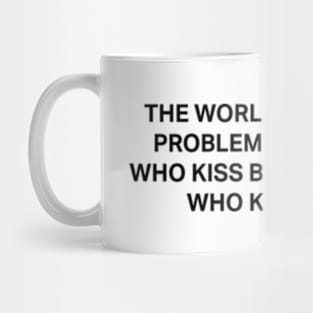 The World Has Bigger Problems Mug
